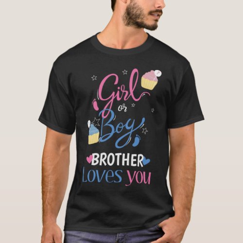 Gender Reveal Girl Or Boy BROTHER Loves You Baby P T_Shirt