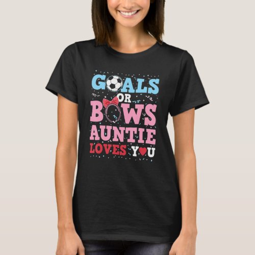 Gender Reveal Goals Or Bows Auntie Loves You Godmo T_Shirt