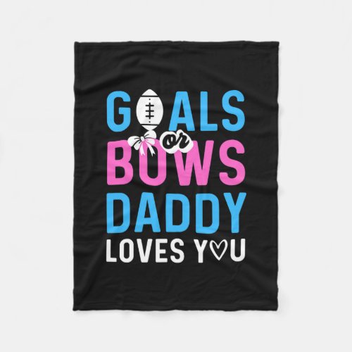 Gender Reveal Goals Or Bows Daddy Loves You For Fleece Blanket