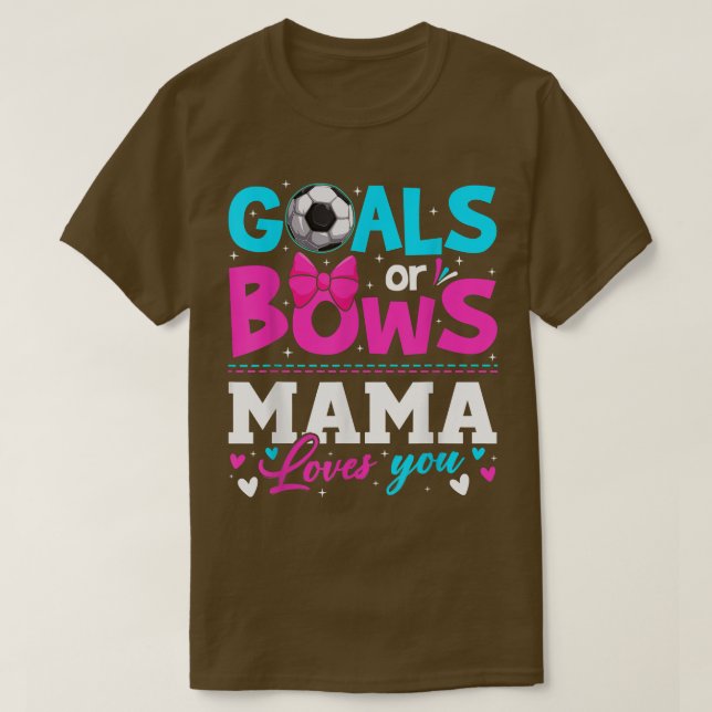 Gender Reveal Goals Or Bows Mama Loves You Mother' T-Shirt (Design Front)