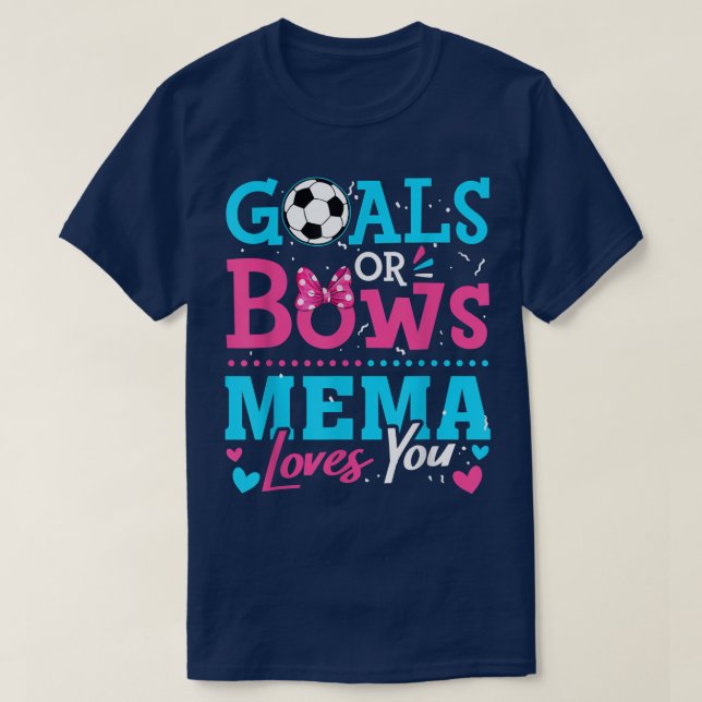 Gender Reveal Goals Or Bows Mema Loves You Soccer  T-Shirt (Design Front)