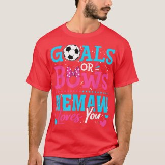 Gender Reveal Goals Or Bows Memaw Loves You Soccer T-Shirt