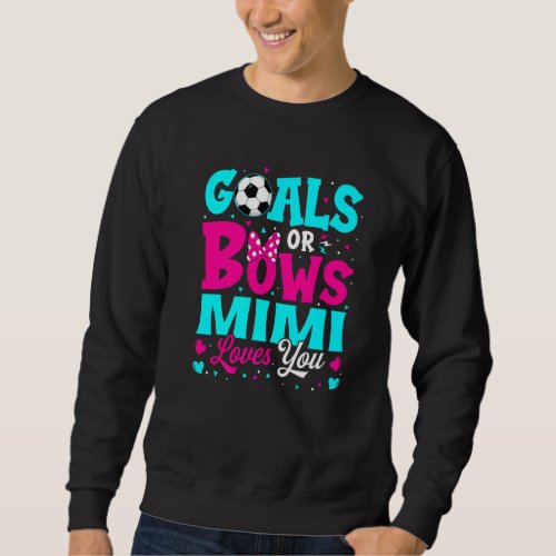 Gender Reveal Goals Or Bows Mimi Loves You Grandpa Sweatshirt