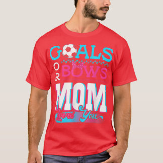Gender Reveal Goals Or Bows Mom Loves You Soccer  T-Shirt