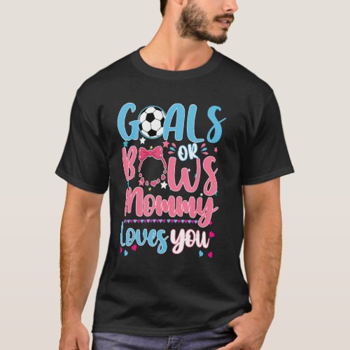 Gender Reveal Goals Or Bows Mommy Loves You Soccer T_Shirt