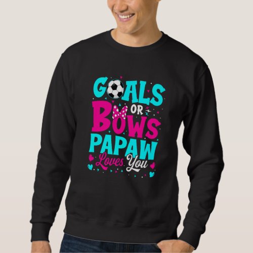 Gender Reveal Goals Or Bows Papaw Loves You Grandp Sweatshirt