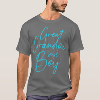 Gender reveal great grandpa says boy matching baby T-Shirt