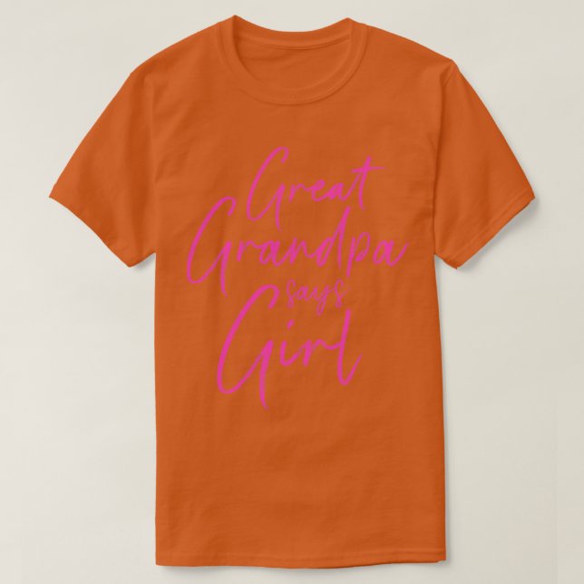 Gender reveal great grandpa says girl matching bab T-Shirt (Design Front)