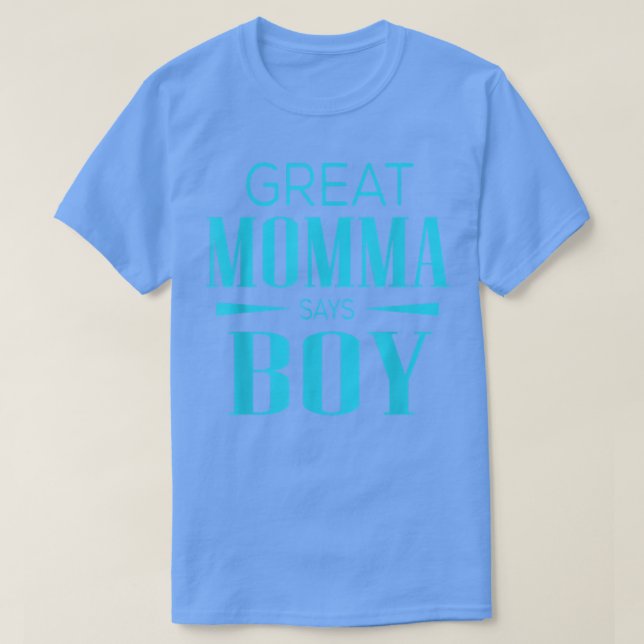 Gender Reveal Great Momma Says Boy Matching Baby P T-Shirt (Design Front)