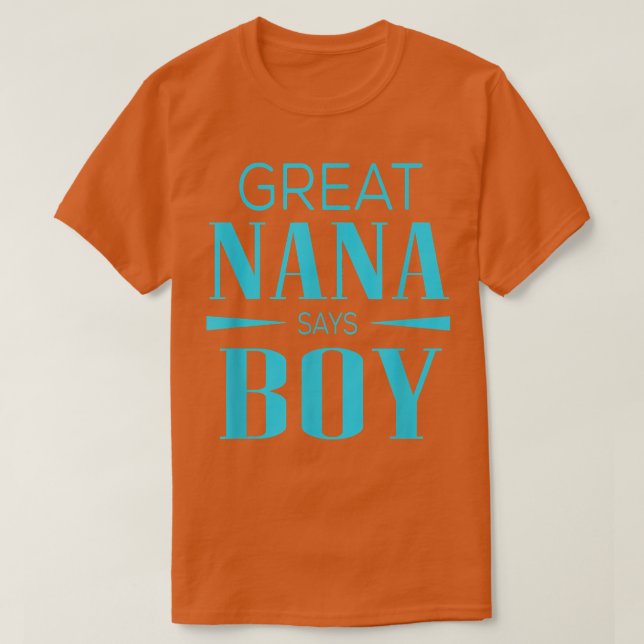Gender Reveal Great Nana Says Boy Matching Baby Pa T-Shirt (Design Front)