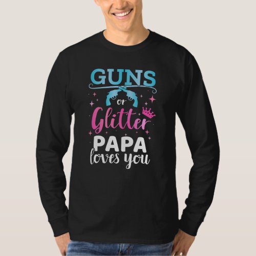 Gender reveal guns or glitter papa baby party T_Shirt