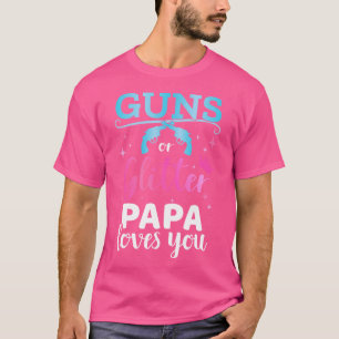 Gender Reveal Guns Or Glitter Papa Matching Baby P T-Shirt