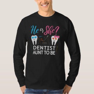 Gender Reveal He Or She Aunt To Be Dentist Future T-Shirt