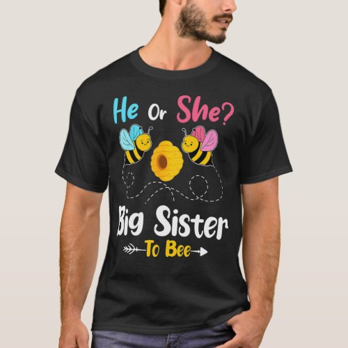 Gender Reveal He or She Big Sister to Bee Baby mom T_Shirt