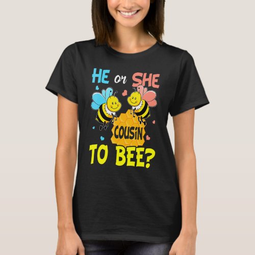 Gender Reveal He Or She Cousin To Bee Baby Announc T_Shirt