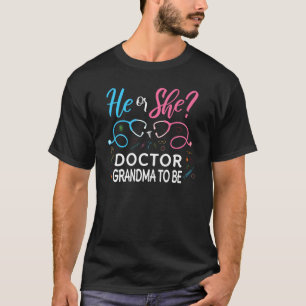 Gender Reveal He Or She Nana To Be Doctor Future G T-Shirt