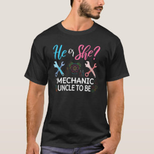 Gender Reveal He Or She Uncle To Be Mechanic Futur T-Shirt