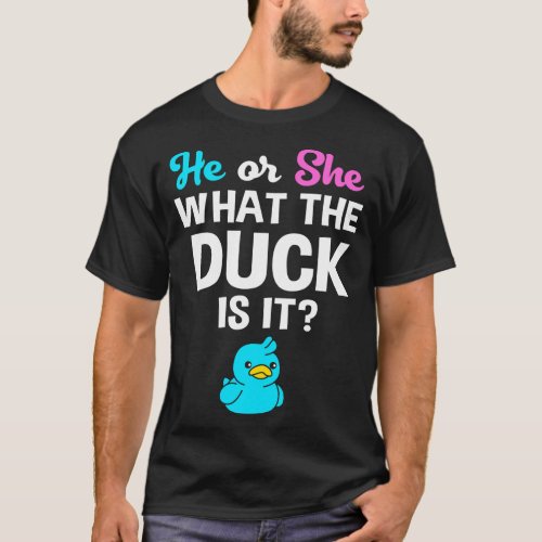 Gender Reveal He Or She What The Duck Is It T_Shirt