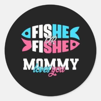 Gender Reveal ideas fishe or fishe Mommy loves Classic Round Sticker