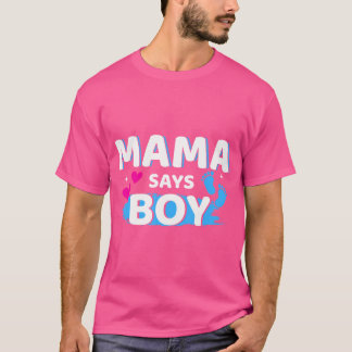 Gender Reveal Mama Says Boy Matching Family Baby P T-Shirt