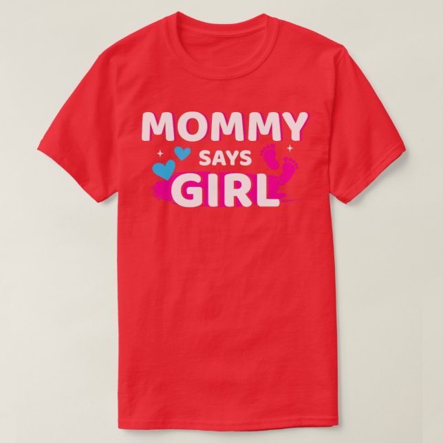 Gender reveal mommy says girl matching family baby T-Shirt (Design Front)