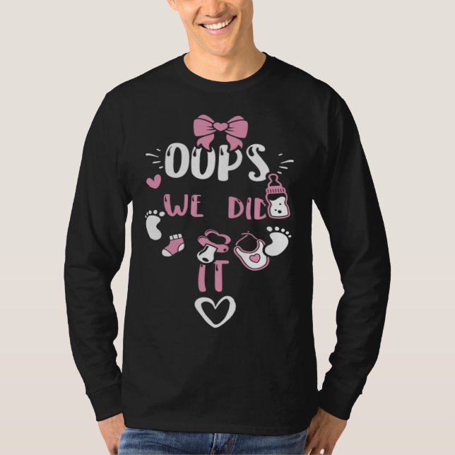 Gender Reveal Oops We did it  Baby Girl Sayings T-Shirt (Front)