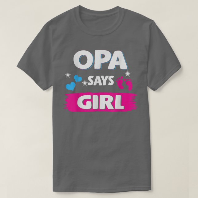 Gender Reveal Opa Says Girl Matching Family Baby P T-Shirt (Design Front)