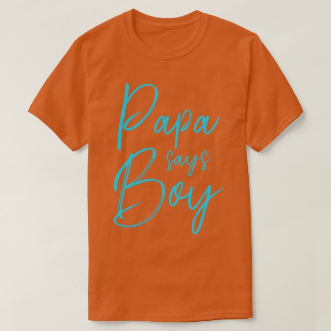 Gender reveal papa says boy matching family baby p T-Shirt (Design Front)