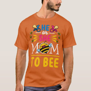 Gender Reveal Party He or She Mom to Bee T-Shirt