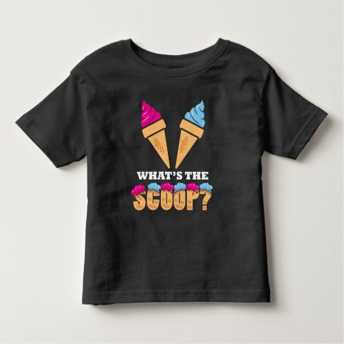 Gender Reveal Party _ Ice cream What the scoop Toddler T_shirt