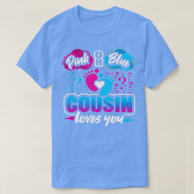 Gender Reveal Party Pink Or Blue Cousin Loves You  T-Shirt (Design Front)