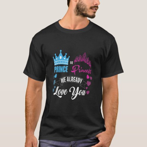 Gender Reveal Party Prince or Princess We Already  T_Shirt