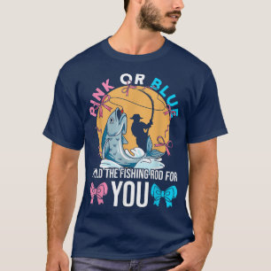Gender Reveal Party Quote for Fishing lovers T-Shirt