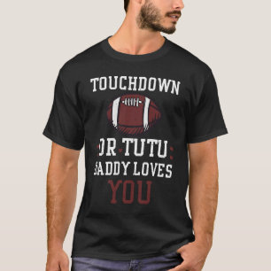 Gender Reveal Party Touchdown Or Tutu Daddy Lov F T-Shirt