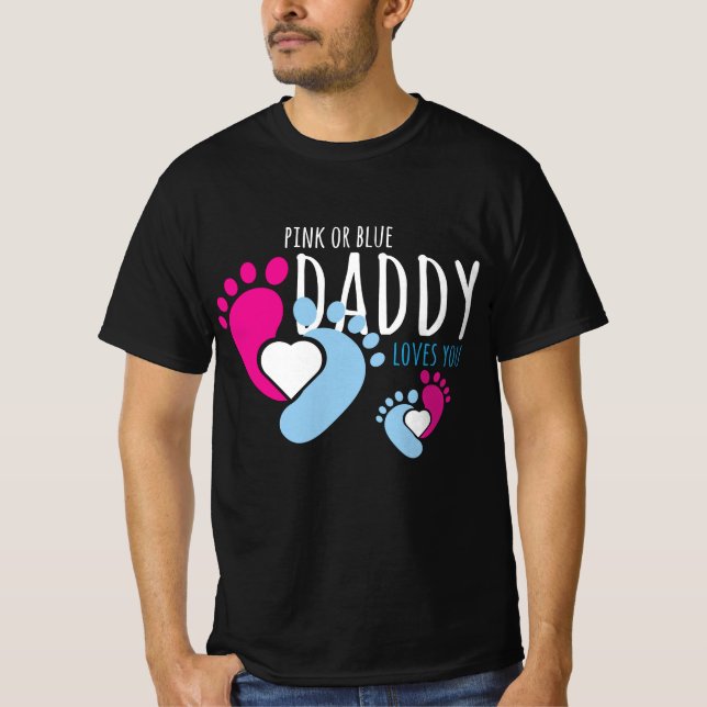 Gender Reveal-Pink Or Blue Daddy Loves You-Team Bo T-Shirt (Front)