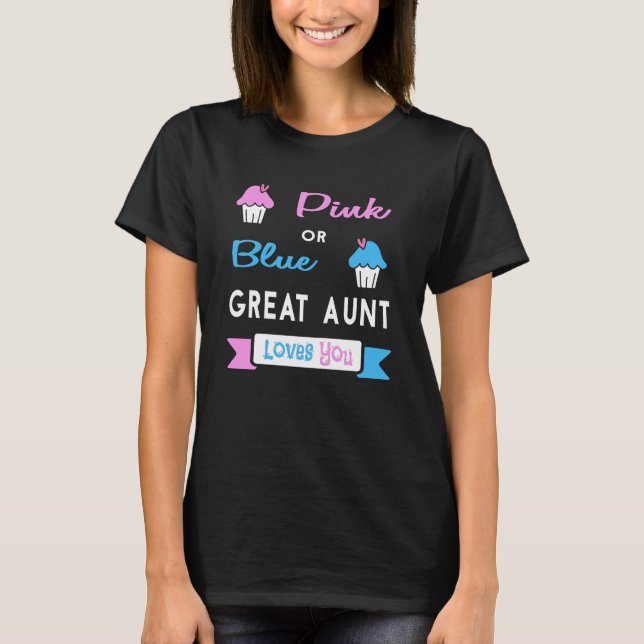 Gender Reveal Pink or Blue Great Aunt Loves You T-Shirt (Front)