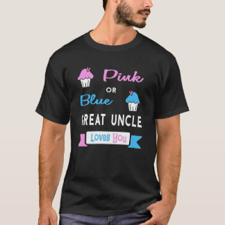 Gender Reveal Pink or Blue Great Uncle Loves You T-Shirt