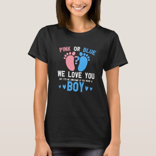 Gender Reveal Pink Or Blue Love You But Awesome If T_Shirt