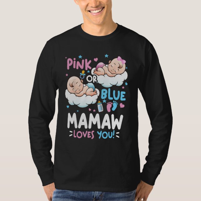 Gender Reveal Pink or Blue Mamaw Loves You T-Shirt (Front)