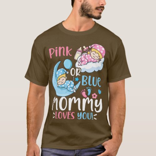Gender Reveal Pink or Blue Mommy Loves You  gift T_Shirt