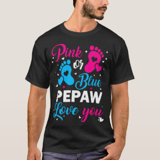 Gender Reveal Pink Or Blue Pepaw Loves You Family T-Shirt