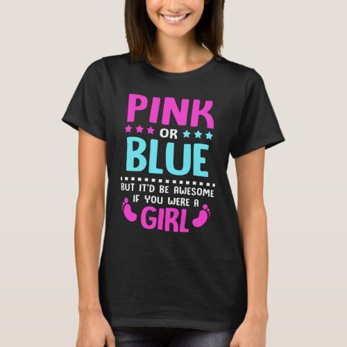 Gender Reveal Pink Or Blue Team Girl Pink T_Shirt