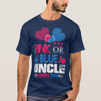 Gender Reveal Pink Or Blue Uncle Loves You  T-Shirt