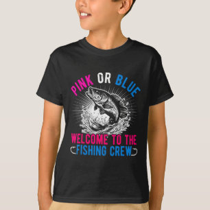 Gender Reveal Pink Or Blue Welcome To The Fishing T-Shirt