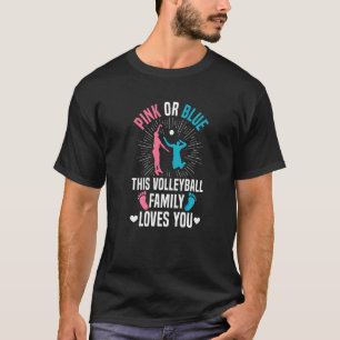 Gender Reveal Quote for a Volleyball Loving Family T-Shirt