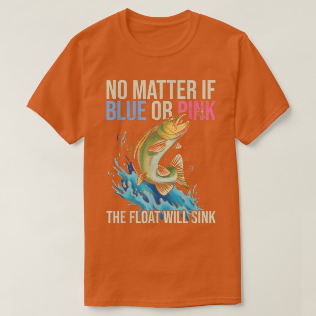 Gender Reveal Quote for Fishing lovers 307 T-Shirt (Design Front)