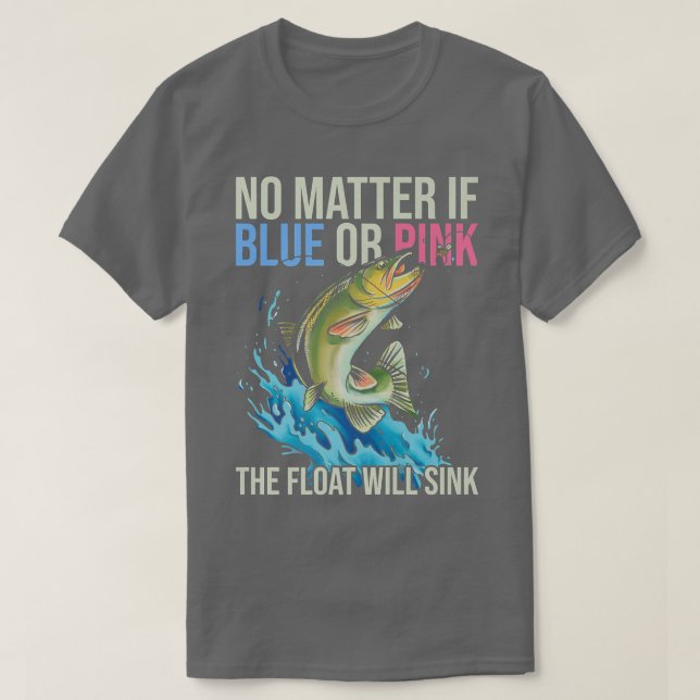 Gender Reveal Quote for Fishing lovers 511 T-Shirt (Design Front)