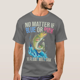 Gender Reveal Quote for Fishing lovers 511 T-Shirt