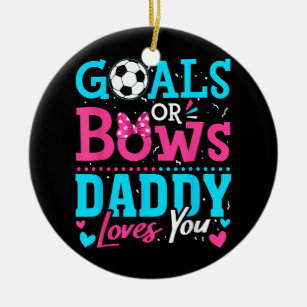 Gender Reveal Soccer Goals Or Bows Daddy Loves Ceramic Ornament