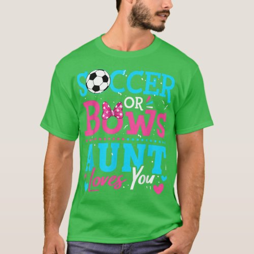 Gender Reveal Soccer Or Bows Aunt Loves You Goals  T_Shirt